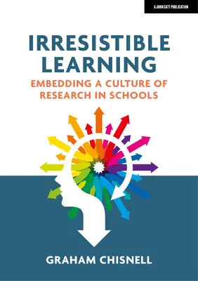 Învățarea irezistibilă: Integrarea unei culturi a cercetării în școli - Irresistible Learning: Embedding a Culture of Research in Schools