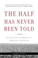 The Half Has Never Been Told: Sclavia și crearea capitalismului american - The Half Has Never Been Told: Slavery and the Making of American Capitalism