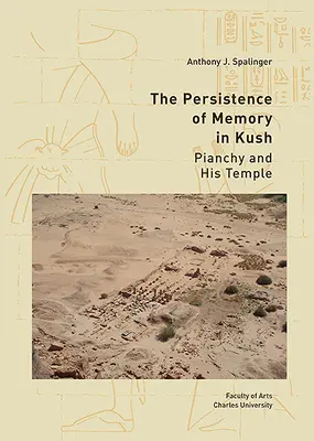 Persistența memoriei în Kush: Pianchy și templul său - The Persistence of Memory in Kush: Pianchy and His Temple