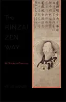 Calea Zen Rinzai: Un ghid pentru practică - The Rinzai Zen Way: A Guide to Practice