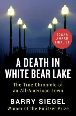 O moarte în White Bear Lake: Cronica adevărată a unui oraș foarte american - A Death in White Bear Lake: The True Chronicle of an All-American Town