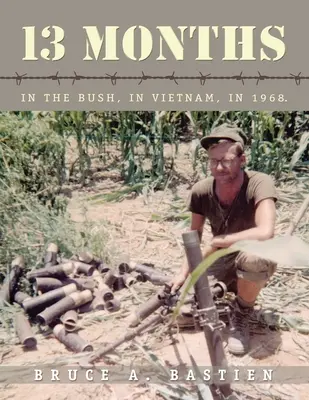 13 luni: În Bush, în Vietnam, în 1968 - 13 Months: In the Bush, in Vietnam, in 1968