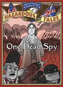 Nathan Hale's Hazardous Tales: Un spion mort - Nathan Hale's Hazardous Tales: One Dead Spy