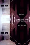 Zgomot de fond, ediția a doua: Perspective asupra artei sonore - Background Noise, Second Edition: Perspectives on Sound Art