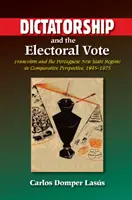 Dictatura și votul electoral: Francoismul și regimul noului stat portughez în perspectivă comparată, 1945-1975 - Dictatorship and the Electoral Vote: Francoism and the Portuguese New State Regime in Comparative Perspective, 1945-1975