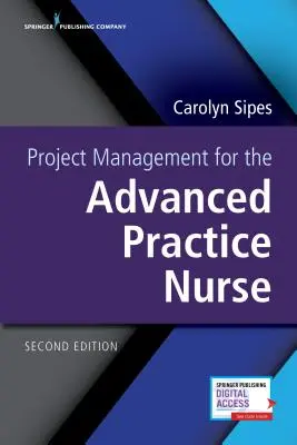 Managementul proiectelor pentru asistenta medicală de practică avansată, ediția a doua - Project Management for the Advanced Practice Nurse, Second Edition