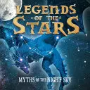 Legendele stelelor: Miturile cerului nopții (Myths of the Night Sky) - Legends of the Stars: Myths of the Night Sky