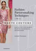 Fashion Patternmaking Techniques - Haute Couture [Vol 1]: Modele Haute Couture, tehnici de drapare, decorațiuni. - Fashion Patternmaking Techniques - Haute Couture [Vol 1]: Haute Couture Models, Draping Techniques, Decorations.