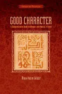 Caracter bun: Un ghid cuprinzător al manierelor și moralei în islam - Good Character: A Comprehensive Guide to Manners and Morals in Islam