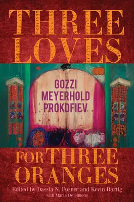 Trei iubiri pentru trei portocale: Gozzi, Meyerhold, Prokofiev - Three Loves for Three Oranges: Gozzi, Meyerhold, Prokofiev