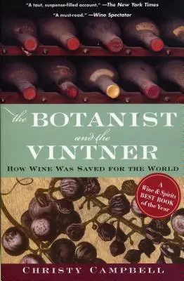 Botanistul și viticultorul: Cum a fost salvat vinul pentru lume - The Botanist and the Vintner: How Wine Was Saved for the World
