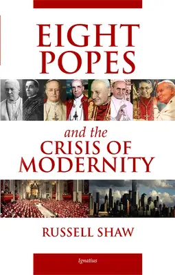 Opt papi și criza modernității (Eight Popes and the Crisis of Modernity) - Eight Popes and the Crisis of Modernity