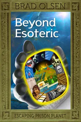 Dincolo de Esoteric, 3: Evadarea din închisoarea planetei - Beyond Esoteric, 3: Escaping Prison Planet