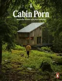 Cabin Porn - Inspirație pentru locul tău liniștit de undeva - Cabin Porn - Inspiration for Your Quiet Place Somewhere