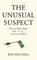 Suspect neobișnuit - Remarcabila poveste adevărată a unui Robin Hood al zilelor noastre - Unusual Suspect - The Remarkable True Story of a Modern-Day Robin Hood