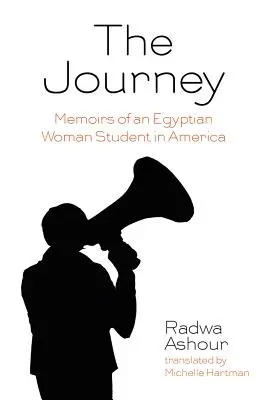 Călătoria: Memoriile unei studente egiptene în America (Memoirs of an Egyptian Woman Student in America) - The Journey: Memoirs of an Egyptian Woman Student in America