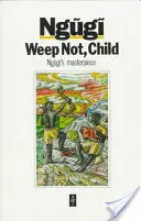 Copilul nu plânge - Weep Not Child