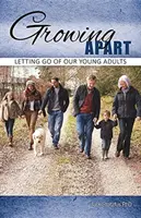 Growing Apart: Renunțarea la tinerii noștri adulți - Growing Apart: Letting Go of Our Young Adults