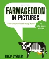 Farmageddon în imagini: Adevăratul cost al cărnii ieftine - în bucăți mici - Farmageddon in Pictures: The True Cost of Cheap Meat - In Bite-Sized Pieces
