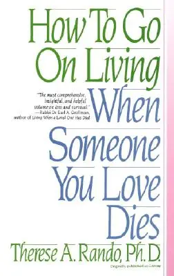 Cum să continui să trăiești când cineva pe care îl iubești moare - How to Go on Living When Someone You Love Dies