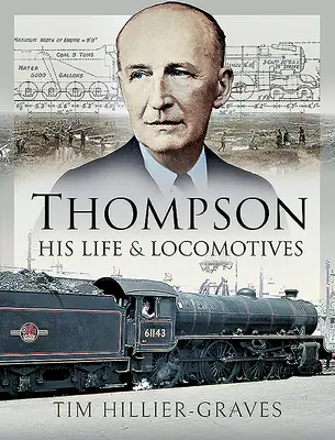 Thompson - Viața și locomotivele sale - Thompson - His Life and Locomotives