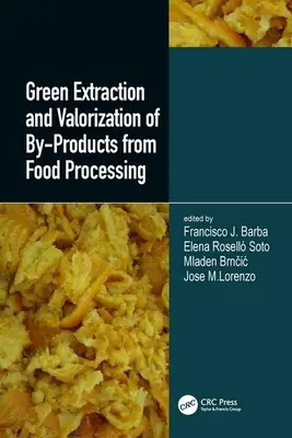 Extracția și valorificarea ecologică a subproduselor din procesarea alimentelor - Green Extraction and Valorization of By-Products from Food Processing