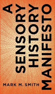 Un manifest de istorie senzorială - A Sensory History Manifesto