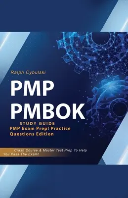 PMP PMBOK Ghid de studiu! PMP Exam Prep! Practice Questions Edition! Crash Course & Master Test Prep To Help You Pass The Exam - PMP PMBOK Study Guide! PMP Exam Prep! Practice Questions Edition! Crash Course & Master Test Prep To Help You Pass The Exam