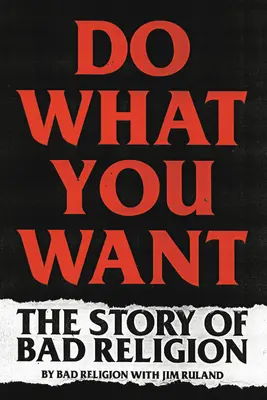 Do What You Want: Povestea Bad Religion - Do What You Want: The Story of Bad Religion