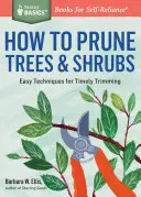 How to Prune Trees & Shrubs: Tehnici ușoare pentru tunderea la timp - How to Prune Trees & Shrubs: Easy Techniques for Timely Trimming