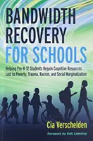 Recuperarea lățimii de bandă pentru școli: Ajutarea elevilor din clasele Pre-K-12 să recupereze resursele cognitive pierdute din cauza sărăciei, traumei, rasismului și marginalizării sociale - Bandwidth Recovery for Schools: Helping Pre-K-12 Students Regain Cognitive Resources Lost to Poverty, Trauma, Racism, and Social Marginalization