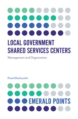 Local Government Shared Services Centers: Management și organizare - Local Government Shared Services Centers: Management and Organization