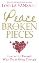 Pace din bucăți rupte - Cum să treci peste ceea ce treci - Peace From Broken Pieces - How to Get Through What You're Going Through
