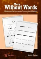 Mai multe Fără cuvinte: Enigme matematice pentru a confunda și a încânta - More Without Words: Mathematical Puzzles to Confound and Delight