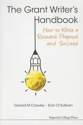 Grant Writer's Handbook, The: Cum să scrii o propunere de cercetare și să reușești - Grant Writer's Handbook, The: How to Write a Research Proposal and Succeed