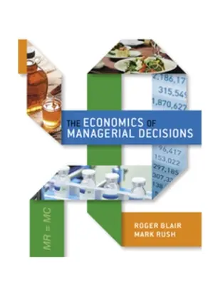 Economia deciziilor manageriale [The Economics of Managerial Decisions - The Economics of Managerial Decisions