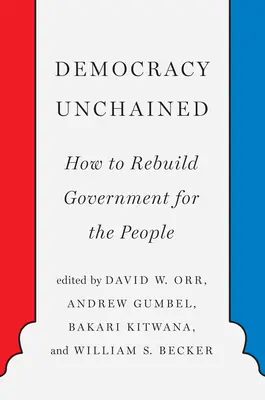 Democrația dezlănțuită: Cum să reconstruim guvernul pentru oameni - Democracy Unchained: How to Rebuild Government for the People