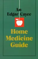 Un ghid de medicină la domiciliu Edgar Cayce - An Edgar Cayce Home Medicine Guide