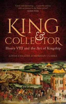 Rege și colecționar: Henric al VIII-lea și arta regalității - King & Collector: Henry VIII and the Art of Kingship