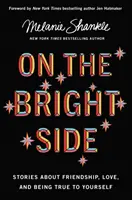 On the Bright Side - Povești despre prietenie, iubire și despre a fi sincer cu tine însuți - On the Bright Side - Stories about Friendship, Love, and Being True to Yourself