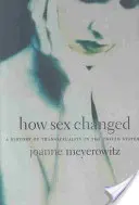 How Sex Changed: O istorie a transsexualității în Statele Unite - How Sex Changed: A History of Transsexuality in the United States