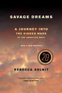 Savage Dreams: O călătorie în războaiele ascunse ale vestului american - Savage Dreams: A Journey Into the Hidden Wars of the American West