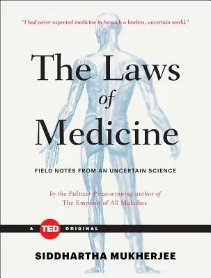 Legile medicinei: Note de teren dintr-o știință incertă - The Laws of Medicine: Field Notes from an Uncertain Science