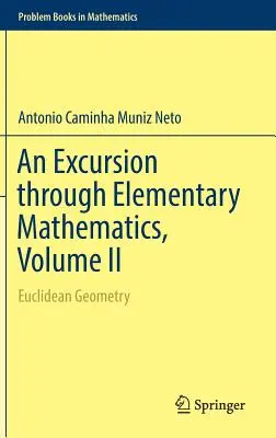 O excursie prin matematica elementară, volumul II: Geometria euclidiană - An Excursion Through Elementary Mathematics, Volume II: Euclidean Geometry