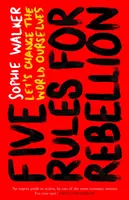 Cinci reguli pentru rebeliune - Să schimbăm noi înșine lumea - Five Rules for Rebellion - Let's Change the World Ourselves