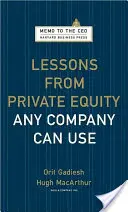 Lecții din capitalul privat pe care orice companie le poate folosi - Lessons from Private Equity Any Company Can Use
