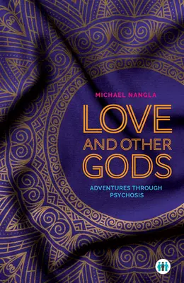 Dragoste și alți zei: Aventuri prin psihoză - Love and Other Gods: Adventures Through Psychosis