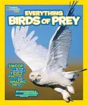 National Geographic Kids Totul despre păsările de pradă: Surprinde-te cu fotografii cu adevărat feroce și informații uimitoare - National Geographic Kids Everything Birds of Prey: Swoop in for Seriously Fierce Photos and Amazing Info