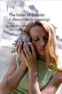 Ordinea sunetelor: Un arhipelag sonor - The Order of Sounds: A Sonorous Archipelago