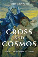 Cruce și cosmos: O teologie a slavei dificile - Cross and Cosmos: A Theology of Difficult Glory